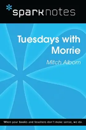 Sparknotes |  Tuesdays with Morrie (SparkNotes Literature Guide) | eBook | Sack Fachmedien