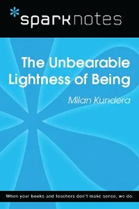 Sparknotes |  The Unbearable Lightness of Being (SparkNotes Literature Guide) | eBook | Sack Fachmedien