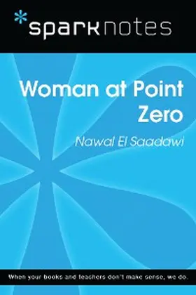 Sparknotes |  Woman at Point Zero (SparkNotes Literature Guide) | eBook | Sack Fachmedien
