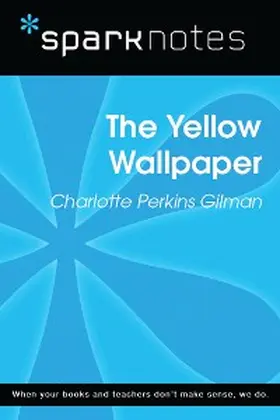 Sparknotes |  The Yellow Wallpaper (SparkNotes Literature Guide) | eBook | Sack Fachmedien