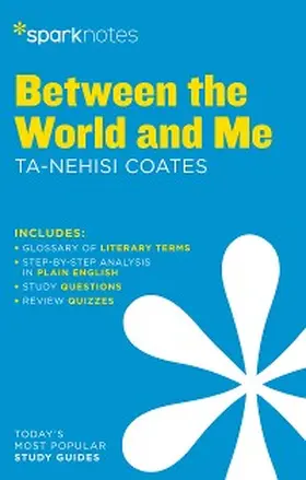 Sparknotes |  Between the World and Me SparkNotes Literature Guide | eBook | Sack Fachmedien