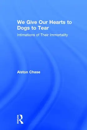 Chase |  We Give Our Hearts to Dogs to Tear | Buch |  Sack Fachmedien