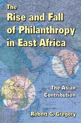 Gregory / Schwartz |  The Rise and Fall of Philanthropy in East Africa | Buch |  Sack Fachmedien