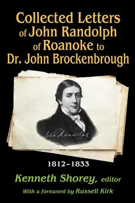 Kirk / Shorey |  Collected Letters of John Randolph of Roanoke to Dr. John Brockenbrough | Buch |  Sack Fachmedien