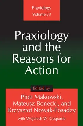 Makowski |  Praxiology and the Reasons for Action | Buch |  Sack Fachmedien