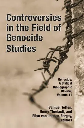 Totten / Theriault / von Joeden-Forgey |  Controversies in the Field of Genocide Studies | Buch |  Sack Fachmedien