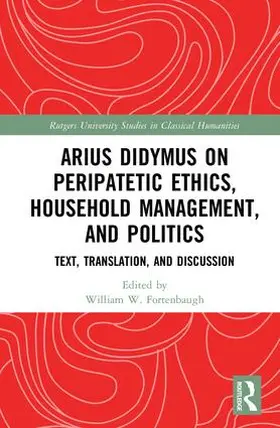 Fortenbaugh |  Arius Didymus on Peripatetic Ethics, Household Management, and Politics | Buch |  Sack Fachmedien