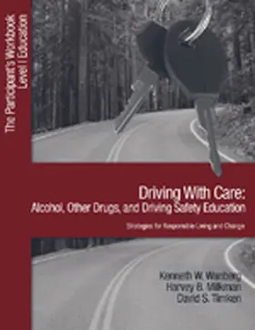 Wanberg / Milkman / Timken |  Driving with Care: Alcohol, Other Drugs, and Driving Safety Education-Strategies for Responsible Living: The Participant's Workbook, Level 1 Education | Buch |  Sack Fachmedien