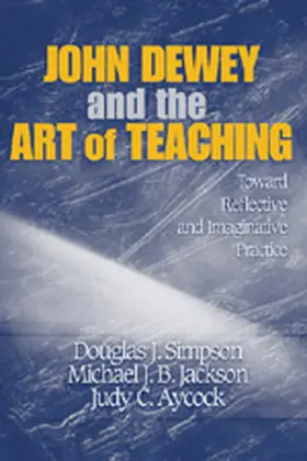 Simpson / Jackson |  John Dewey and the Art of Teaching | Buch |  Sack Fachmedien