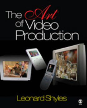 Shyles | The Art of Video Production | Buch | 978-1-4129-1675-2 | sack.de