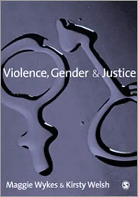 Wykes / Welsh | Violence, Gender and Justice | Buch | 978-1-4129-2336-1 | www.sack.de