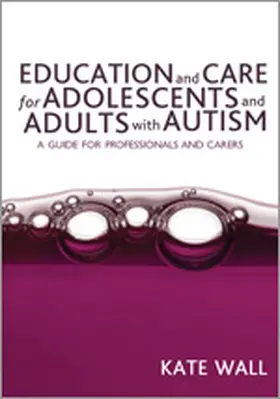 Wall |  Education and Care for Adolescents and Adults with Autism | Buch |  Sack Fachmedien