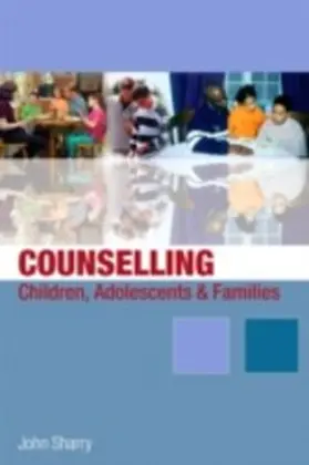 Sharry |  Counselling Children, Adolescents and Families | eBook | Sack Fachmedien