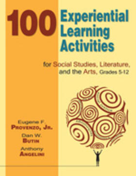Provenzo / Butin / Angelini |  100 Experiential Learning Activities for Social Studies, Literature, and the Arts, Grades 5-12 | Buch |  Sack Fachmedien