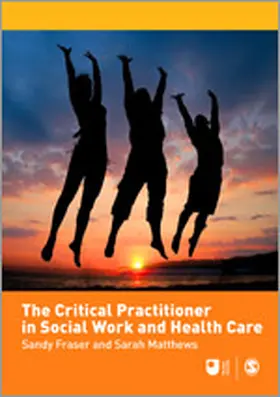 Fraser / Matthews |  The Critical Practitioner in Social Work and Health Care | Buch |  Sack Fachmedien