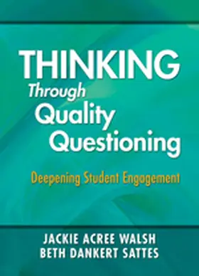 Walsh / Sattes |  Thinking Through Quality Questioning | Buch |  Sack Fachmedien