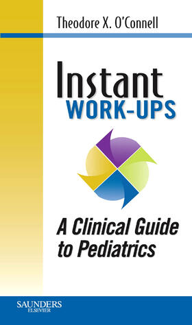 O'Connell / Wong / Haggerty |  Instant Work-ups: A Clinical Guide to Pediatrics | Buch |  Sack Fachmedien