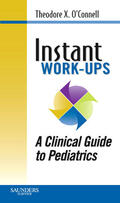 O'Connell / Wong / Haggerty |  Instant Work-ups: A Clinical Guide to Pediatrics | Buch |  Sack Fachmedien