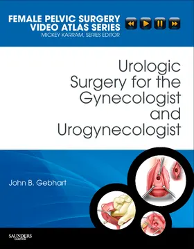 Gebhart |  Urologic Surgery for the Gynecologist and Urogynecologist [With DVD] | Buch |  Sack Fachmedien