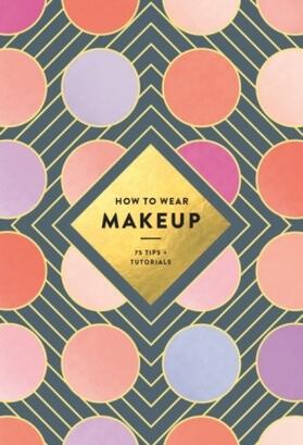 Wagoner | How to Wear Makeup | Buch | 978-1-4197-2397-1 | www.sack.de