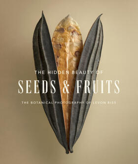Biss |  The Hidden Beauty of Seeds & Fruits | Buch |  Sack Fachmedien