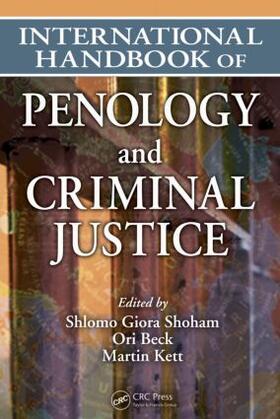Shoham / Beck / Kett | International Handbook of Penology and Criminal Justice | Buch | 978-1-4200-5387-6 | sack.de