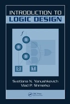 Yanushkevich / Shmerko | Introduction to Logic Design | Buch | 978-1-4200-6094-2 | www.sack.de