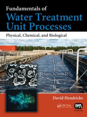 Hendricks | Fundamentals of Water Treatment Unit Processes | Buch | 978-1-4200-6191-8 | sack.de