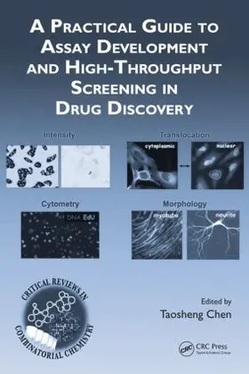 Chen |  A Practical Guide to Assay Development and High-Throughput Screening in Drug Discovery | Buch |  Sack Fachmedien