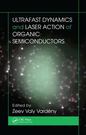 Vardeny | Ultrafast Dynamics and Laser Action of Organic Semiconductors | Buch | 978-1-4200-7281-5 | www.sack.de