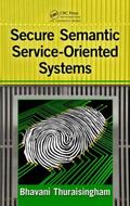 Thuraisingham |  Secure Semantic Service-Oriented Systems | Buch |  Sack Fachmedien