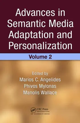 Angelides / Mylonas / Wallace | Advances in Semantic Media Adaptation and Personalization, Volume 2 | Buch | 978-1-4200-7664-6 | sack.de