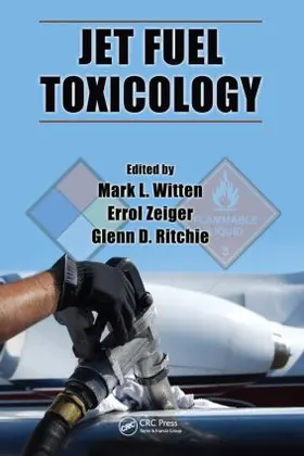 Witten / Zeiger / Ritchie |  Jet Fuel Toxicology | Buch |  Sack Fachmedien
