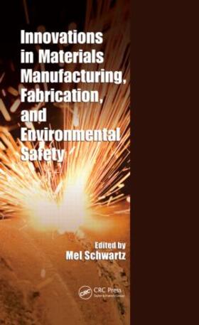 Schwartz | Innovations in Materials Manufacturing, Fabrication, and Environmental Safety | Buch | 978-1-4200-8215-9 | sack.de