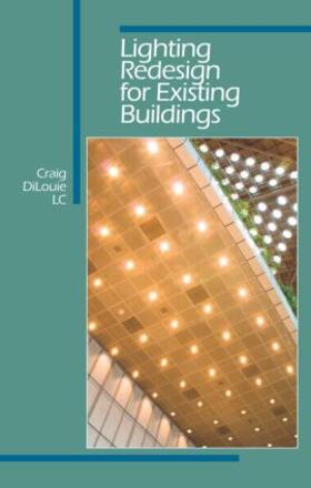 DiLouie | Lighting Redesign for Existing Buildings | Buch | 978-1-4200-8385-9 | sack.de