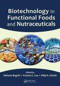 Bagchi / Lau / Ghosh |  Biotechnology in Functional Foods and Nutraceuticals | Buch |  Sack Fachmedien