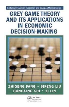 Fang / Liu / Shi | Grey Game Theory and Its Applications in Economic Decision-Making | Buch | 978-1-4200-8739-0 | sack.de