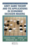 Fang / Liu / Shi |  Grey Game Theory and Its Applications in Economic Decision-Making | Buch |  Sack Fachmedien