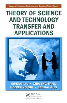 Liu / Fang / Shi | Theory of Science and Technology Transfer and Applications | Buch | 978-1-4200-8741-3 | sack.de