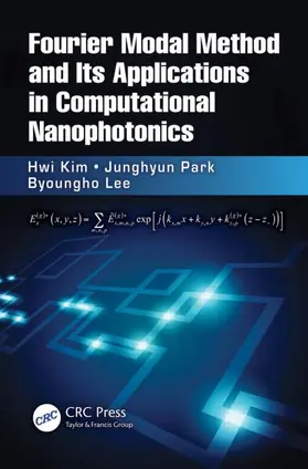 Kim / Park / Lee | Fourier Modal Method and Its Applications in Computational Nanophotonics | Buch | 978-1-4200-8838-0 | www.sack.de