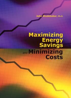 Studebaker | Maximizing Energy Savings and Minimizing Energy Costs | Buch | 978-1-4200-8872-4 | sack.de