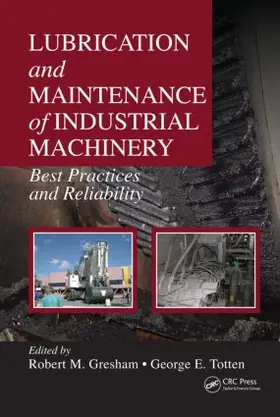 Gresham / Totten |  Lubrication and Maintenance of Industrial Machinery | Buch |  Sack Fachmedien