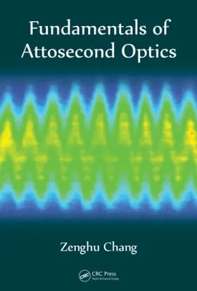 Chang | Fundamentals of Attosecond Optics | Buch | 978-1-4200-8937-0 | sack.de