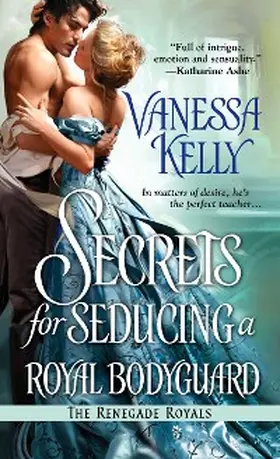 Kelly |  Secrets for Seducing a Royal Bodyguard | eBook | Sack Fachmedien