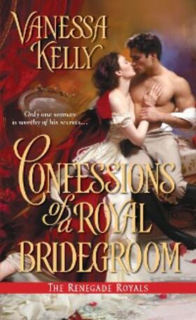 Kelly |  Confessions of a Royal Bridegroom | eBook | Sack Fachmedien