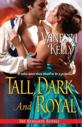 Kelly |  Tall, Dark and Royal | eBook | Sack Fachmedien