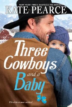 Pearce |  Three Cowboys and a Baby | eBook | Sack Fachmedien