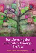 Gibson / Ewing / Barnes |  Transforming the Curriculum through the Arts | Buch |  Sack Fachmedien