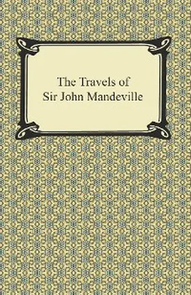 Mandeville |  The Travels of Sir John Mandeville | eBook | Sack Fachmedien