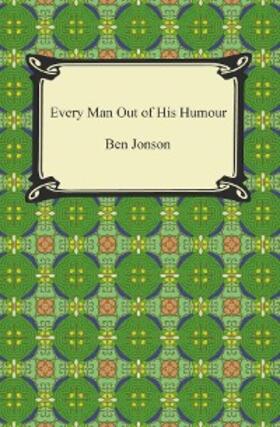 Jonson |  Every Man Out of His Humour | eBook | Sack Fachmedien